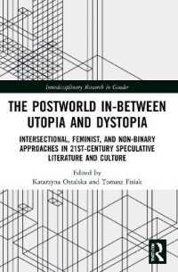 The Postworld In-Between Utopia and Dystopia : Intersectional, Feminist, and Non-Binary Approaches in 21st-Century Speculative Literature and Culture (Interdisciplinary Research in Gender)