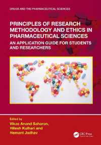 薬学の研究法と倫理：学生と研究者のための応用ガイド<br>Principles of Research Methodology and Ethics in Pharmaceutical Sciences : An Application Guide for Students and Researchers (Drugs and the Pharmaceutical Sciences)