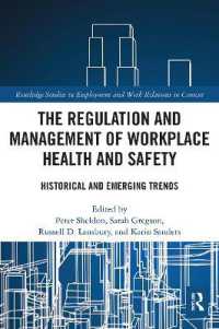 The Regulation and Management of Workplace Health and Safety : Historical and Emerging Trends (Routledge Studies in Employment and Work Relations in Context)