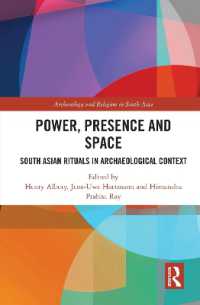 Power, Presence and Space : South Asian Rituals in Archaeological Context (Archaeology and Religion in South Asia)