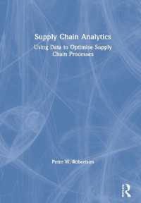 サプライチェーンの解析学<br>Supply Chain Analytics : Using Data to Optimise Supply Chain Processes (Mastering Business Analytics)
