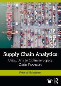 サプライチェーンの解析学<br>Supply Chain Analytics : Using Data to Optimise Supply Chain Processes (Mastering Business Analytics)