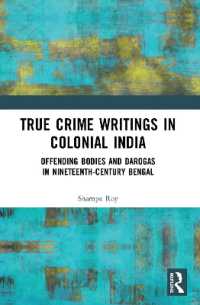 True Crime Writings in Colonial India : Offending Bodies and Darogas in Nineteenth-Century Bengal