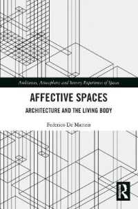Affective Spaces : Architecture and the Living Body (Ambiances, Atmospheres and Sensory Experiences of Spaces)