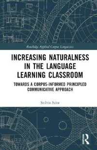 Increasing Naturalness in the Language Learning Classroom : Towards a Corpus-Informed Principled Communicative Approach (Routledge Applied Corpus Linguistics)
