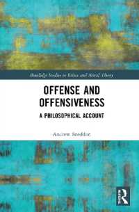 Offense and Offensiveness : A Philosophical Account (Routledge Studies in Ethics and Moral Theory)