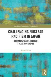 問われる日本の平和主義：3.11後の広島の反核社会運動<br>Challenging Nuclear Pacifism in Japan : Hiroshima's Anti-nuclear Social Movements (Routledge Contemporary Japan Series)