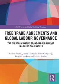 Free Trade Agreements and Global Labour Governance : The European Union's Trade-Labour Linkage in a Value Chain World (Ripe Series in Global Political Economy)