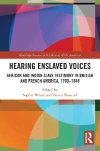 Hearing Enslaved Voices : African and Indian Slave Testimony in British and French America, 1700-1848 (Routledge Studies in the History of the Americas)