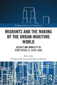 Migrants and the Making of the Urban-Maritime World : Agency and Mobility in Port Cities, c. 1570-1940 (Routledge Advances in Urban History)