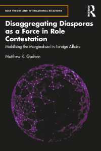 Disaggregating Diasporas as a Force in Role Contestation : Mobilising the Marginalised in Foreign Affairs (Role Theory and International Relations)