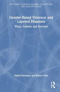 災害下のジェンダーに基づく暴力：場所・文化・生存<br>Gender-Based Violence and Layered Disasters : Place, Culture and Survival (Routledge Studies in Hazards, Disaster Risk and Climate Change)