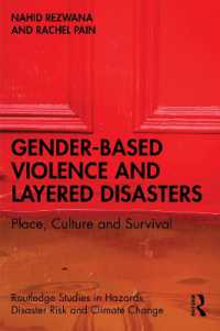 災害下のジェンダーに基づく暴力：場所・文化・生存<br>Gender-Based Violence and Layered Disasters : Place, Culture and Survival (Routledge Studies in Hazards, Disaster Risk and Climate Change)