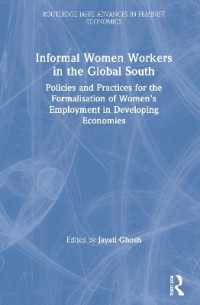 Informal Women Workers in the Global South : Policies and Practices for the Formalisation of Women's Employment in Developing Economies (Routledge Iaffe Advances in Feminist Economics)