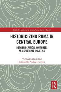 Historicizing Roma in Central Europe : Between Critical Whiteness and Epistemic Injustice (Routledge Histories of Central and Eastern Europe)