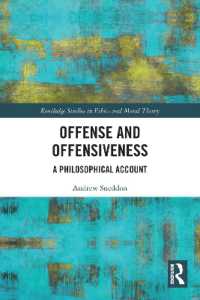 Offense and Offensiveness : A Philosophical Account (Routledge Studies in Ethics and Moral Theory)
