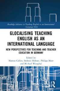 Glocalising Teaching English as an International Language : New Perspectives for Teaching and Teacher Education in Germany (Routledge Advances in Teaching English as an International Language Series)