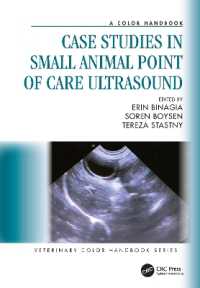 小動物の簡易迅速超音波のケーススタディ：カラーハンドブック<br>Case Studies in Small Animal Point of Care Ultrasound : A Color Handbook (Veterinary Color Handbook Series)