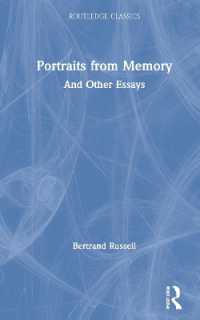 ラッセル『自伝的回想』（ラウトレッジ・クラシックス）<br>Portraits from Memory : And Other Essays (Routledge Classics)