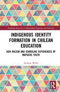 Indigenous Identity Formation in Chilean Education : New Racism and Schooling Experiences of Mapuche Youth (Routledge Research in Educational Equality and Diversity)