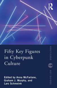 サイバーパンク文化の重要人物５０人<br>Fifty Key Figures in Cyberpunk Culture (Routledge Key Guides)