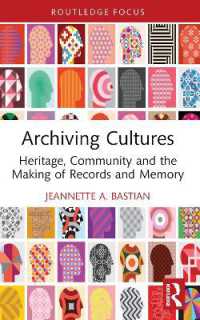 Archiving Cultures : Heritage, community and the making of records and memory (Routledge Studies in Archives)