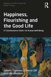 Happiness, Flourishing and the Good Life : A Transformative Vision for Human Well-Being (Classical and Contemporary Social Theory)