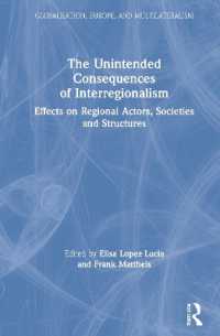 地域間主義の意図せぬ帰結<br>The Unintended Consequences of Interregionalism : Effects on Regional Actors, Societies and Structures (Globalisation, Europe, and Multilateralism)