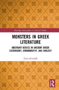 Monsters in Greek Literature : Aberrant Bodies in Ancient Greek Cosmogony, Ethnography, and Biology (Routledge Monographs in Classical Studies)