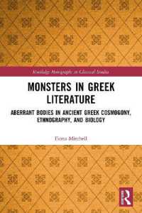 Monsters in Greek Literature : Aberrant Bodies in Ancient Greek Cosmogony, Ethnography, and Biology (Routledge Monographs in Classical Studies)