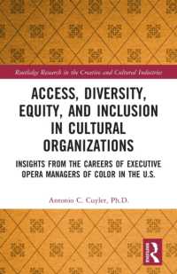Access, Diversity, Equity and Inclusion in Cultural Organizations : Insights from the Careers of Executive Opera Managers of Color in the US (Routledge Research in the Creative and Cultural Industries)