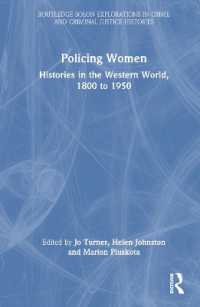 女性と警察の歴史：西洋世界1800-1950年<br>Policing Women : Histories in the Western World, 1800 to 1950 (Routledge Solon Explorations in Crime and Criminal Justice Histories)