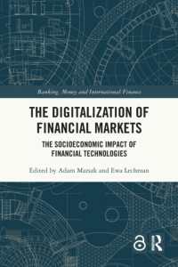The Digitalization of Financial Markets : The Socioeconomic Impact of Financial Technologies (Banking, Money and International Finance)