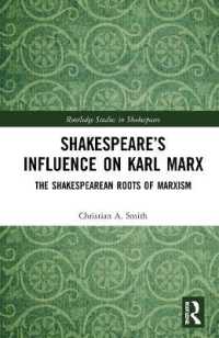 シェイクスピアのマルクスへの影響<br>Shakespeare's Influence on Karl Marx : The Shakespearean Roots of Marxism (Routledge Studies in Shakespeare)