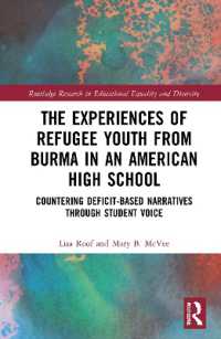 The Experiences of Refugee Youth from Burma in an American High School : Countering Deficit-Based Narratives through Student Voice (Routledge Research in Educational Equality and Diversity)