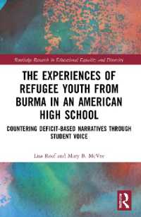 The Experiences of Refugee Youth from Burma in an American High School : Countering Deficit-Based Narratives through Student Voice (Routledge Research in Educational Equality and Diversity)