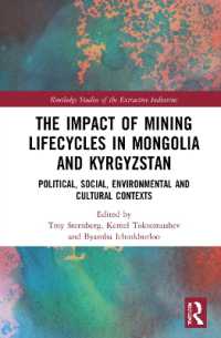 The Impact of Mining Lifecycles in Mongolia and Kyrgyzstan : Political, Social, Environmental and Cultural Contexts (Routledge Studies of the Extractive Industries and Sustainable Development)
