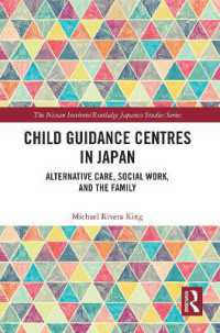 Child Guidance Centres in Japan : Alternative Care, Social Work, and the Family (Nissan Institute/routledge Japanese Studies)