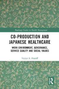 Co-production and Japanese Healthcare : Work Environment, Governance, Service Quality and Social Values (Routledge Studies in Health Management)