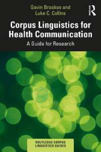 医療コミュニケーションのためのコーパス言語学ガイド<br>Corpus Linguistics for Health Communication : A Guide for Research (Routledge Corpus Linguistics Guides)