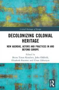 Decolonizing Colonial Heritage : New Agendas, Actors and Practices in and beyond Europe (Critical Heritages of Europe)