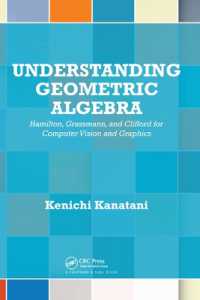 Understanding Geometric Algebra : Hamilton, Grassmann, and Clifford for Computer Vision and Graphics