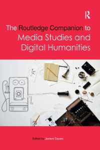 ラウトレッジ版　メディア研究とデジタル・ヒューマニティーズ必携<br>The Routledge Companion to Media Studies and Digital Humanities (Routledge Media and Cultural Studies Companions)