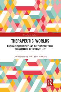 Therapeutic Worlds : Popular Psychology and the Sociocultural Organisation of Intimate Life (Therapeutic Cultures)