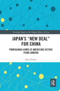 Japan's 'New Deal' for China : Propaganda Aimed at Americans before Pearl Harbor (Routledge Studies in the Modern History of Asia)