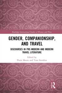 Gender, Companionship, and Travel : Discourses in Pre-modern and Modern Travel Literature (Routledge International Studies of Women and Place)