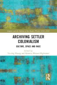 Archiving Settler Colonialism : Culture, Space and Race (Empire and the Making of the Modern World, 1650-2000)