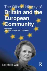 The Official History of Britain and the European Community, Volume III : The Tiger Unleashed, 1975-1985 (Government Official History Series)