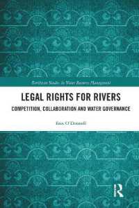 Legal Rights for Rivers : Competition, Collaboration and Water Governance (Earthscan Studies in Water Resource Management)