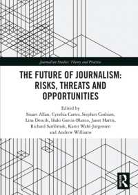 The Future of Journalism: Risks, Threats and Opportunities (Journalism Studies)